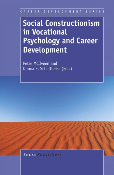 Social constructionism in vocational psychology and career development / edited by Peter McIlveen and Donna E. Schultheiss.