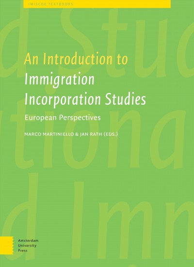 An introduction to immigrant incorporation studies : European perspectives / edited by Marco Martiniello and Jan Rath.