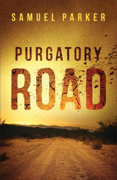 Purgatory road : a novel / Samuel Parker.