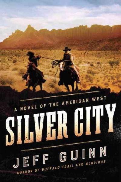 Silver City : a novel of the American west / Jeff Guinn.