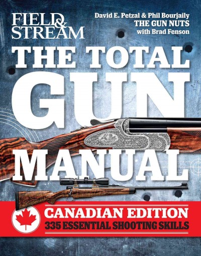 The total gun manual / David E. Petzal & Phil Bourjaily, with Brad Fenson.
