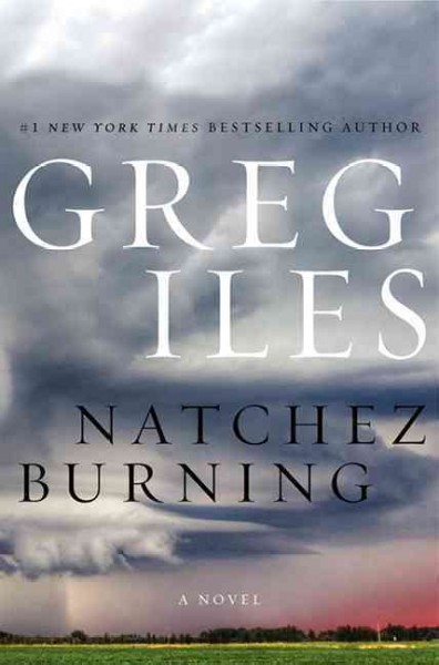Natchez Burning [electronic resource] : Penn Cage Series, Book 4. Greg Iles.