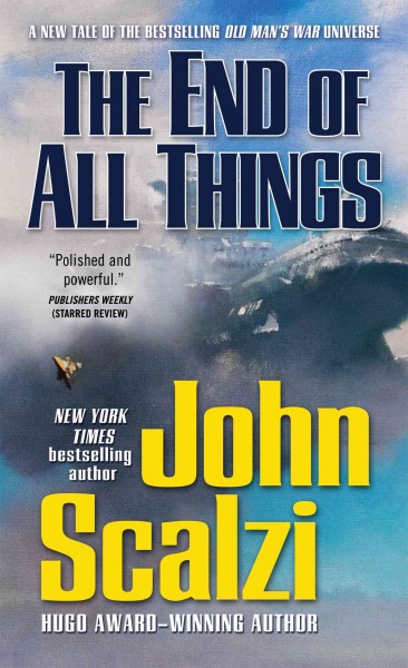 The end of all things / John Scalzi.