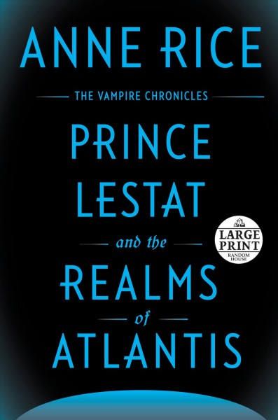Prince Lestat and the realms of Atlantis / Anne Rice.