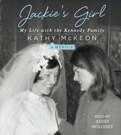 Jackie's girl : my life with the Kennedy family / Kathy McKeon.