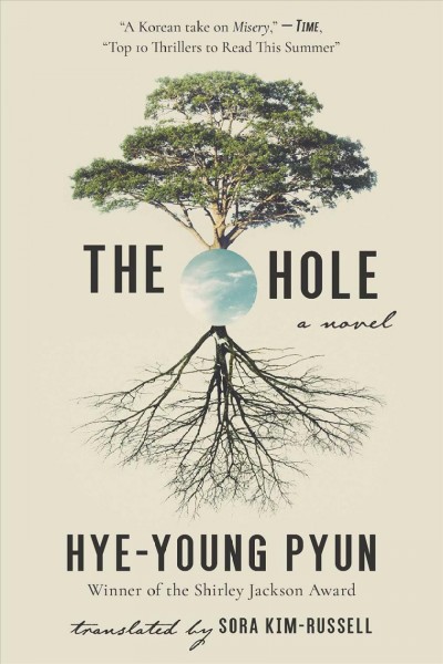 The hole : a novel / Hye-young Pyun ; translated by Sora Kim-Russell.