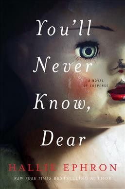 You'll never know, dear : a novel of suspense / Hallie Ephron.