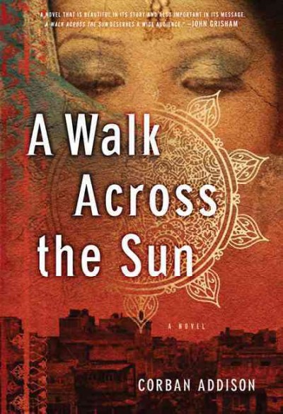 A walk across the sun : a novel / by Corban Addison.