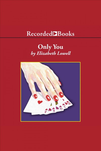 Only you [electronic resource] / Elizabeth Lowell.
