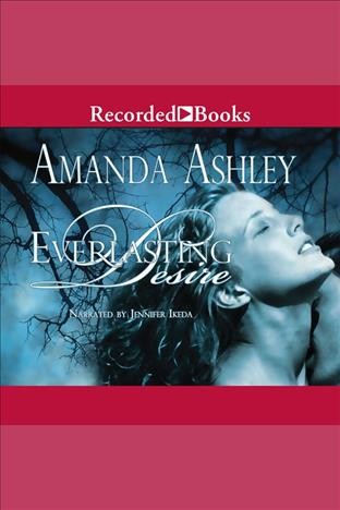 Everlasting desire [electronic resource] / Amanda Ashley.
