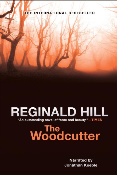The woodcutter [electronic resource] / Reginald Hill.