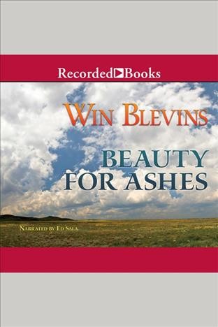 Beauty for ashes [electronic resource] / Win Blevins.