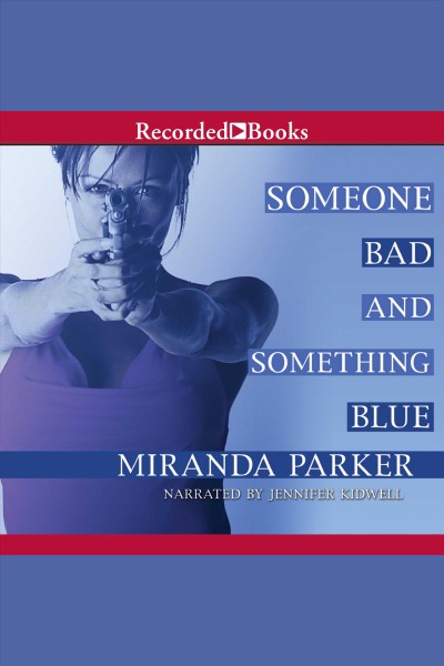 Someone bad and something blue [electronic resource] / Miranda Parker.