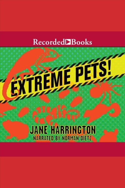 Extreme pets! [electronic resource] / Jane Harrington.
