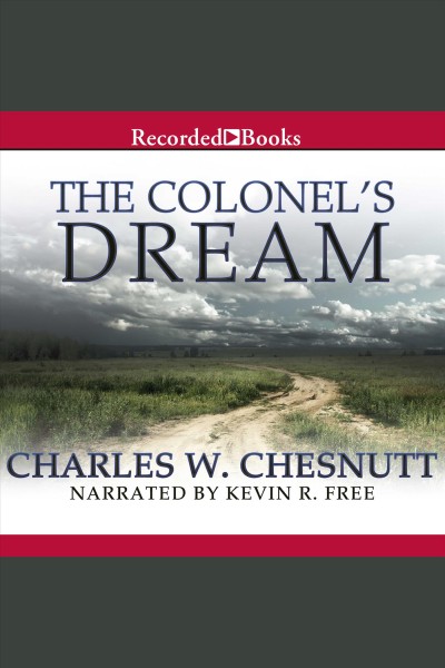 The colonel's dream [electronic resource] / Charles W. Chesnutt.
