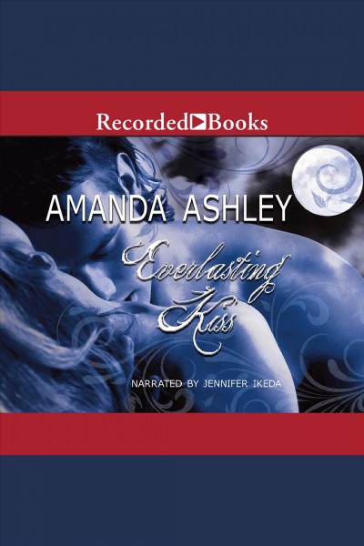 Everlasting kiss [electronic resource] / Amanda Ashley.