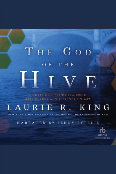 The god of the hive [electronic resource] : a novel of suspense featuring Mary Russell and Sherlock Holmes / Laurie R. King.