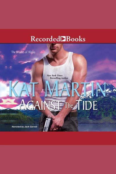 Against the tide [electronic resource] / Kat Martin.