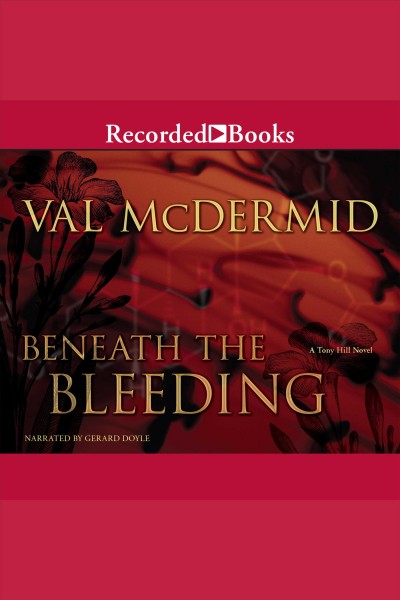 Beneath the bleeding [electronic resource] / Val McDermid.