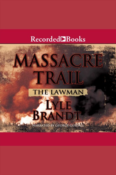 Massacre trail [electronic resource] / Lyle Brandt.