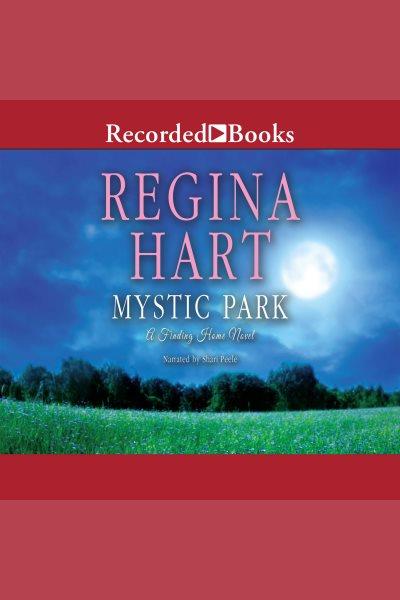 Mystic park [electronic resource] / Regina Hart.
