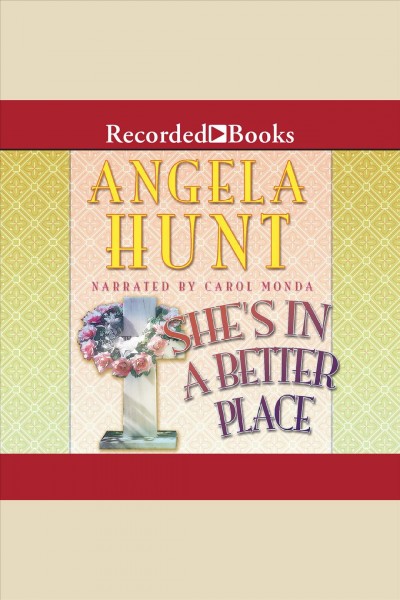 She's in a better place [electronic resource] / Angela Hunt.