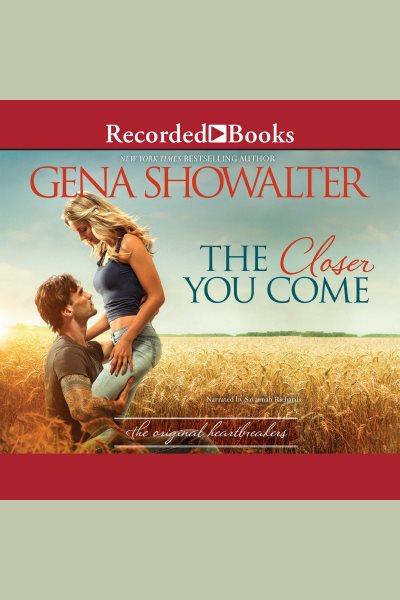 The closer you come [electronic resource] / Gena Showalter.