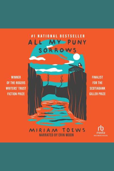 All my puny sorrows [electronic resource] / Miriam Toews.