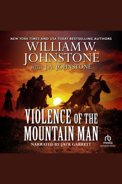 Violence of the mountain man [electronic resource] / William W. Johnstone with J. A. Johstone.