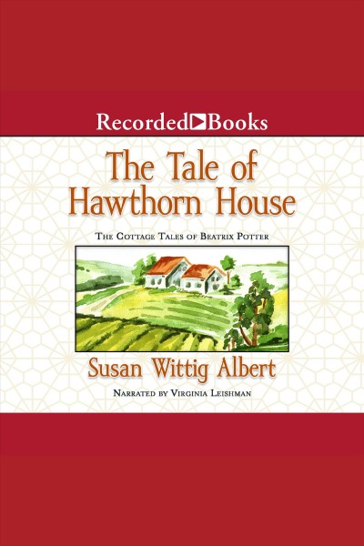 The tale of Hawthorn House [electronic resource] / Susan Wittig Albert.