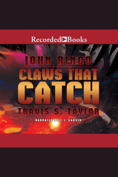 Claws that catch [electronic resource] / John Ringo, Travis S. Taylor.