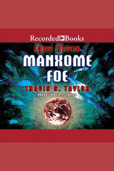 The Manxome foe [electronic resource] / John Ringo, Travis S. Taylor.