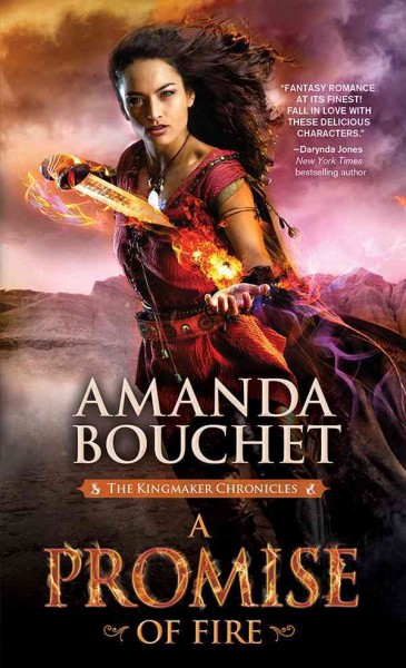 A promise of fire [electronic resource] : The Kingmaker Chronicles Series, Book 1. Amanda Bouchet.