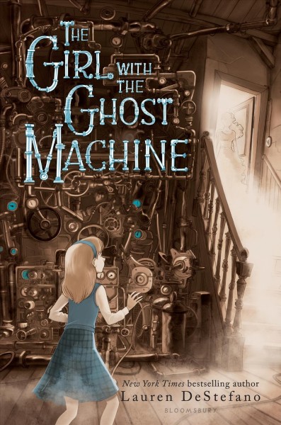 The girl with the ghost machine / Lauren DeStefano.