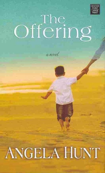 The offering : [a novel] / Angela Hunt.