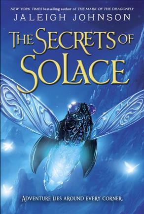 The secrets of Solace / Jaleigh Johnson.
