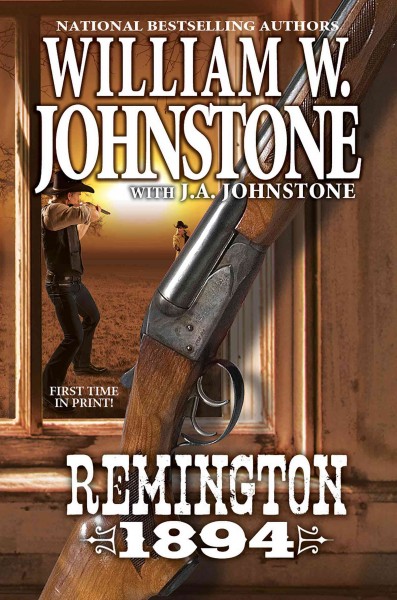 Remington, 1894 / William W. Johnstone with J.A. Johnstone.