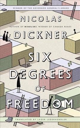Six degrees of freedom / Nicolas Dickner ; translated by Lazer Lederhendler.