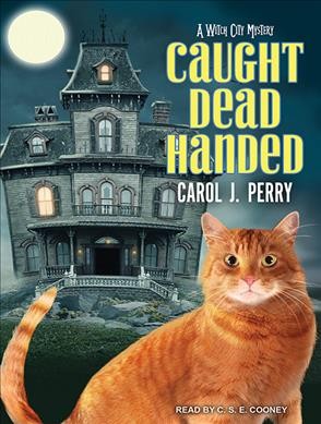 Caught dead handed : a Witch City mystery / Carol J. Perry.