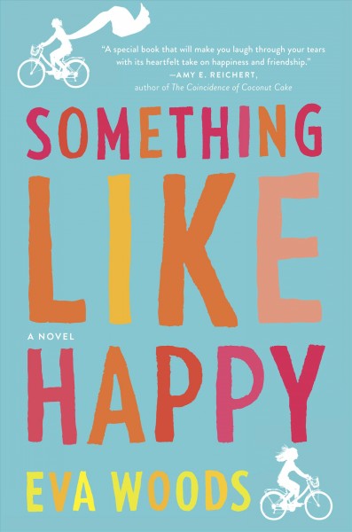 Something like happy : a novel / Eva Woods.
