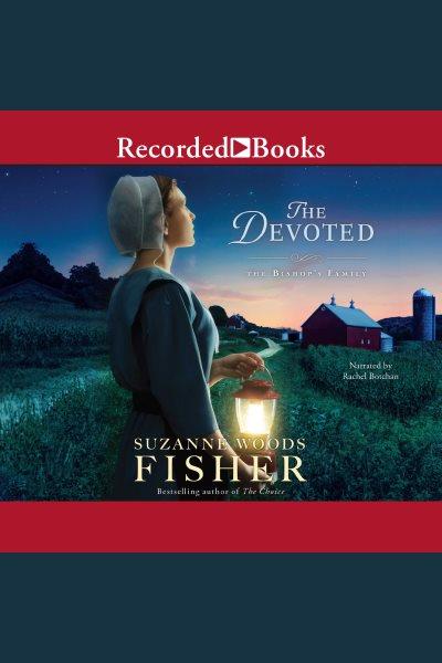 The devoted [electronic resource] / Suzanne Woods Fisher.