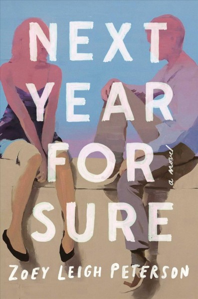 Next year, for sure : a novel / Zoey Leigh Peterson.