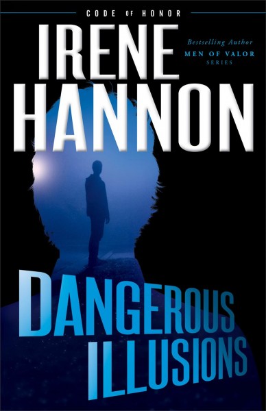 Dangerous illusions / Irene Hannon.