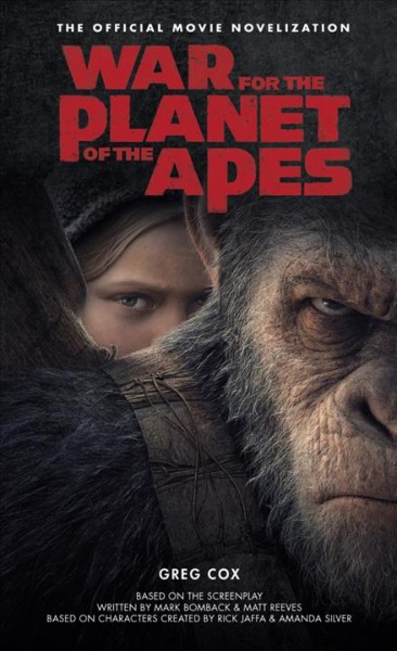 War for the planet of the apes : the official movie novelization / Greg Cox.