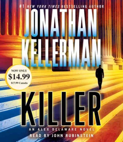 Killer [sound recording (CD)] / written by Jonathan Kellerman ; read by John Rubinstein.