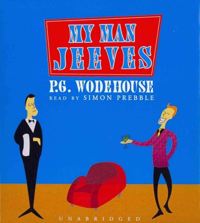 My man Jeeves / sound recording{SR} P.G. Wodehouse.