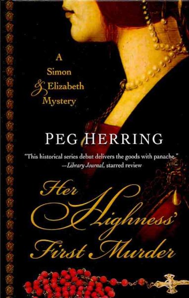 Her highness's first murder : a Simon & Elizabeth mystery / Peg Herring.