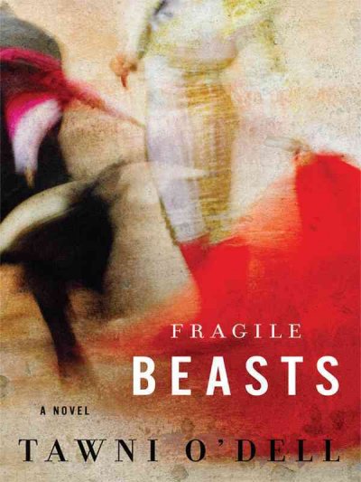 Fragile beasts / Tawni O'Dell. large print{LP}
