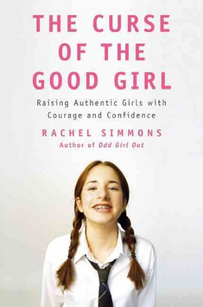 Curse of the good girl raising authentic girls with courage and confidence