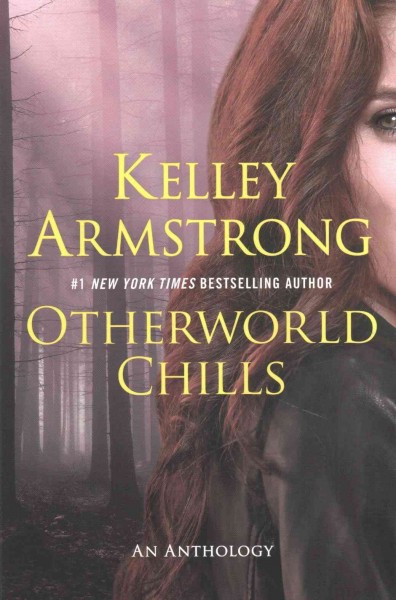 Otherworld chills : final tales of the Otherworld / Kelley Armstrong.